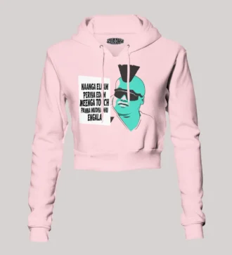 Naaga Ellam Paeriya Edam, Neenga Touch Panna Mudiyadhu Engala Women's Crop Hoodies in Light Baby Pink Color