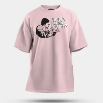 You Go Man, Why Me Men/Unisex Oversized T-Shirt in Light Baby Pink Color