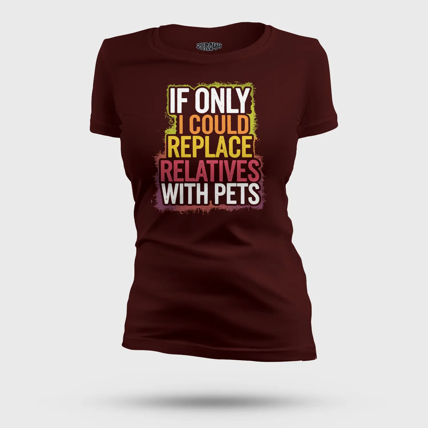 If Only I Could Replace Relatives With Pets Women's T-Shirt in Maroon Color