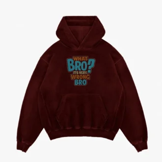 What Bro, Its Very Wrong Bro Men/Unisex Acid Wash Hoodie in Maroon Color