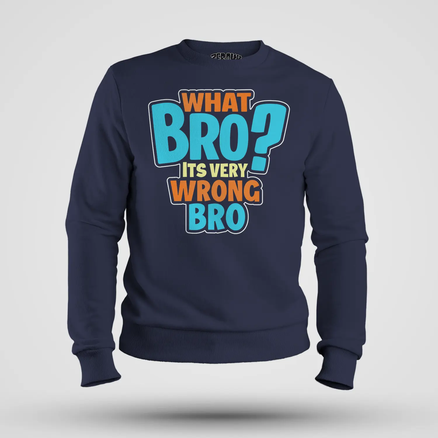 What Bro, Its Very Wrong Bro Men/Unisex Sweatshirt in Navy Blue Color