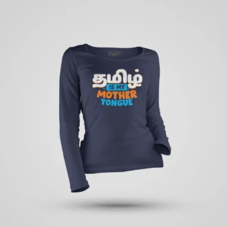 Tamizh Is My Mother Tongue Women's Long Sleeve T-Shirt in Navy Blue Color