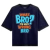 What Bro, Its Very Wrong Bro Men/Unisex Acid Wash Oversized T-Shirt in Navy Blue Color