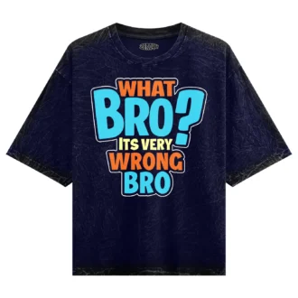 What Bro, Its Very Wrong Bro Men/Unisex Acid Wash Oversized T-Shirt in Navy Blue Color