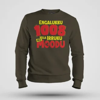 Engalukku 1008 Vela Irruku, Nee Moodu Men/Unisex Sweatshirt in Olive Green Color