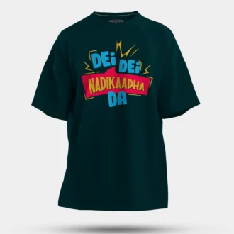 Dei Dei Nadikaadha Da Men/Unisex Oversized T-Shirt in Petrol Blue Color