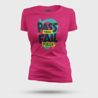 Pass Perusa Fail Perusa Women's T-Shirt in Pink Color