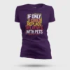 If Only I Could Replace Relatives With Pets Women's T-Shirt in Purple Color