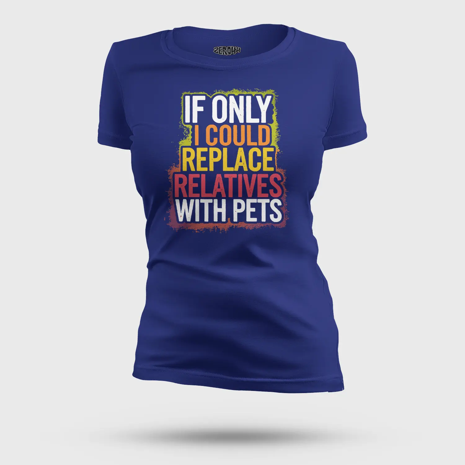 If Only I Could Replace Relatives With Pets Women's T-Shirt in Royal Blue Color
