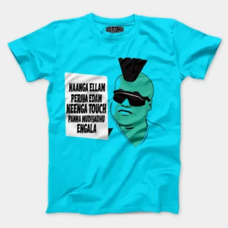 Naaga Ellam Paeriya Edam, Neenga Touch Panna Mudiyadhu Engala Men/Unisex T-Shirt in SkyBlue Color
