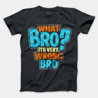 What Bro, Its Very Wrong Bro Men/Unisex T-Shirt in Steel Grey Color