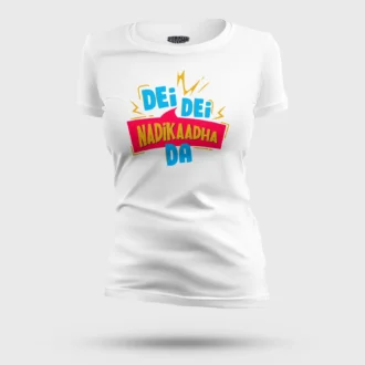 Dei Dei Nadikaadha Da Women's T-Shirt in White Color