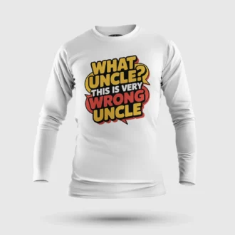 Why Uncle, This Is Very Wrong Uncle Men/Unisex Long Sleeve T-Shirt in White Color
