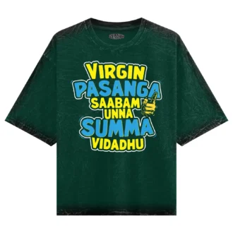 Virgin Pasanga Saabam Unna Summa Vidadhu Men/Unisex Acid Wash Oversized T-Shirt in Bottle Green Color