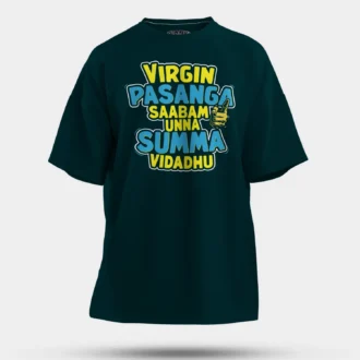 Virgin Pasanga Saabam Unna Summa Vidadhu Men/Unisex Oversized T-Shirt in Petrol Blue Color